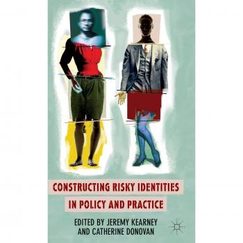 Constructing Risky Identities in Policy and Practice