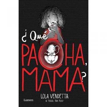 Lola Vendetta. ¿Qué pacha, mama?: ¿qué pacha, Mama? / What's Happening, Mom? - Raquel Riba Rossy