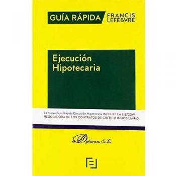 Guía Rápida Ejecución Hipotecaria: Guía Rápida Francis Lefebvre