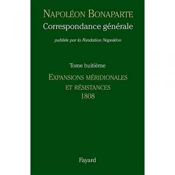 Correspondance generale 8: Expansions méridoniales et résistances, 1808
