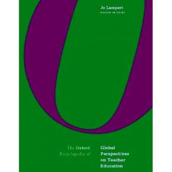 The Oxford Encyclopedia of Global Perspectives on Teacher Education