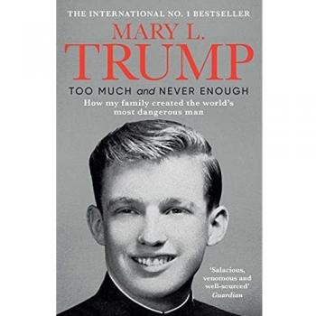 Demasiado y Nunca Suficiente: Cómo Mi Familia Creó al Hombre Más Peligroso del Mundo - Libro de Mary Trump