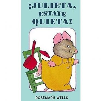 ¡Julieta, estate quieta! - Rosemary Wells