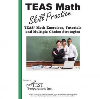 Práctica de Habilidades Matemáticas para TEAS: Tutoriales, Preguntas de Práctica y Estrategias de Opción Múltiple