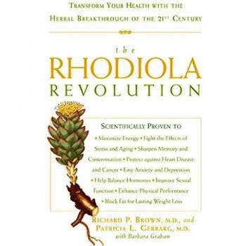 The Rhodiola Revolution: Transform Your Health with the Herbal Breakthrough of the 21st Century