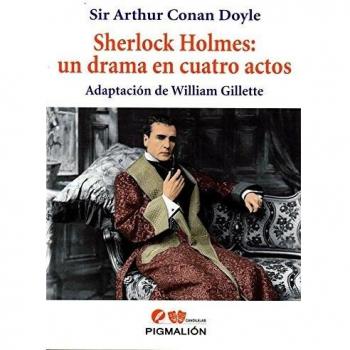 Sherlock Holmes: un drama en cuatro actos: Adaptación de William Gillette: 7
