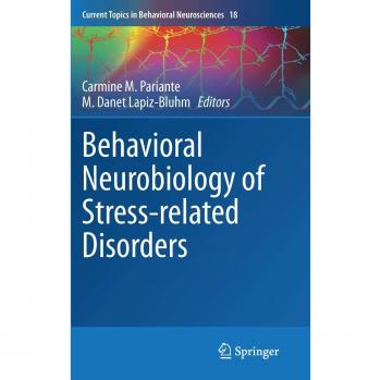 Current Topics in Behavioral Neurosciences: Behavioral Neurobiology of Stress-related Disorders