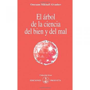 EL ARBOL DE LA CIENCIA DEL BIEN Y DEL MAL - OMRAAM MIKHAËL AÏVANHOV