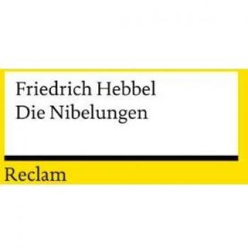 Die Nibelungen - Edición de Friedrich Hebbel, Clásicos de la Literatura Alemana, Análisis y Comentarios