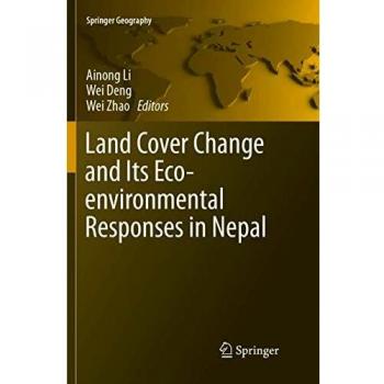 Land Cover Change and Its Eco-environmental Responses in Nepal