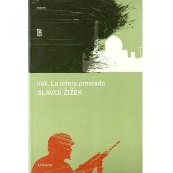 Irak. La Tetera Prestada - Slavoj (1949- ) Zizek