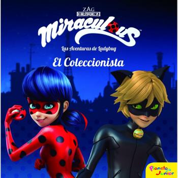 Miraculous. Las aventuras de Ladybug. El Coleccionista: Cuento - Prodigiosa-miraculous