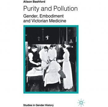 Purity and Pollution: Gender, Embodiment, and Victorian Medicine - Academic Book on Gender History