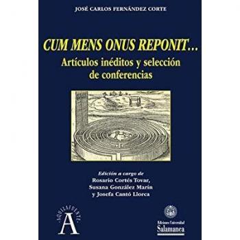 CUM MENS ONUS REPONIT...: artículos inéditos y selección de conferencias