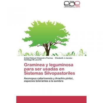 Graminea y leguminosa para ser usadas en Sistemas Silvopastoriles: Axonopus catarinensis y Arachis pintoi, especies tolerantes a la sombra