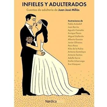 Infieles Y Adulterados: Cuentos de adulterio de Juan José Millás - José, Juan José