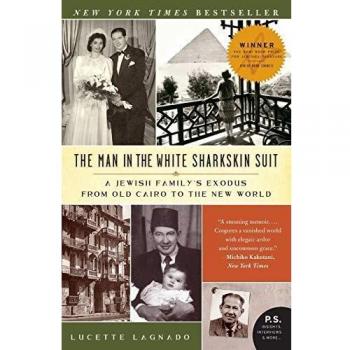 The Man in the White Sharkskin Suit: A Jewish Family's Exodus from Old Cairo to the New World