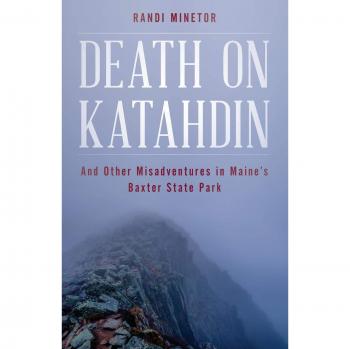 Death on Katahdin: True Adventure Stories and Misadventures in Baxter State Park