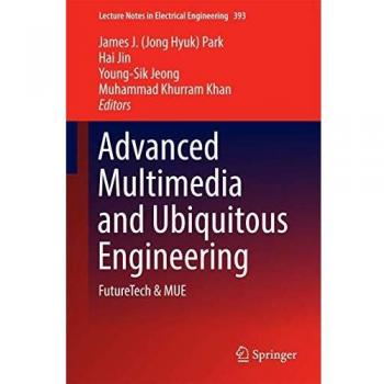 Advanced Multimedia and Ubiquitous Engineering: FutureTech & MUE: 393