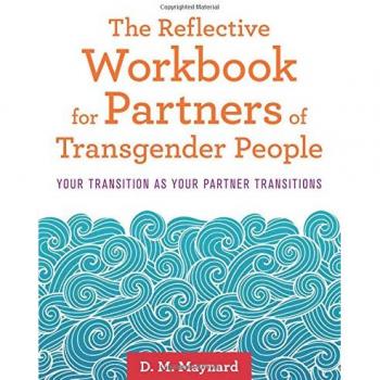 The Reflective Workbook for Partners of Transgender People: Your Transition as Your Partner Transitions