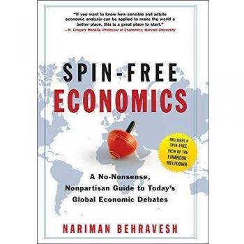 Spin-Free Economics: A Straightforward Nonpartisan Guide to Current Global Economic Issues (Hardcover)