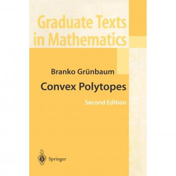 Convex Polytopes: Comprehensive Graduate Text on Geometric Structures and Properties