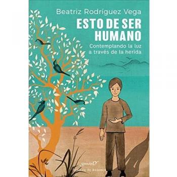 Esto De Ser humano. Contemplando La Luz A Través De La Herida: 217