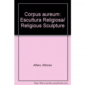 Corpus aureum: Escultura Religiosa/ Religious Sculpture