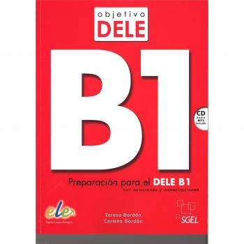 Objetivo Dele B1: Preparacion para el DELE B1 - Bordón Martínez, Teresa;Bordón Martínez, Carmen