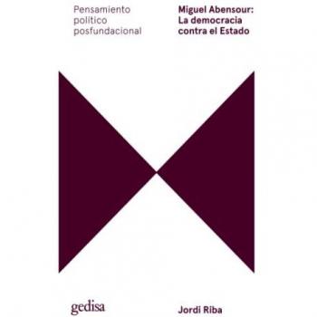 Miguel Abensour: La democracia contra el estado: 301612 (Pensamiento Político Posfundacional