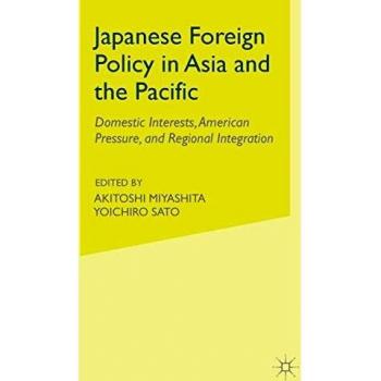 Japanese Foreign Policy in Asia and the Pacific: Domestic Interests, American Pressure, and Regional Integration