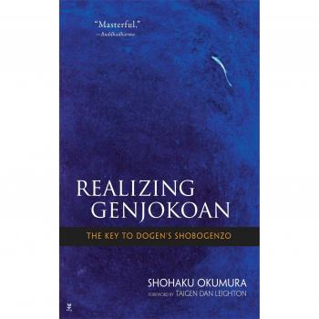 Realising Genjokoan: The Key to Dogen's Shobogenzo