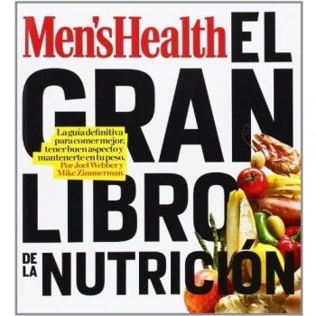 El gran libro de la nutrición: La guía definitiva para comer mejor, tener buen aspecto y mantenerte en tu peso