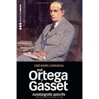AUTOBIOGRAFÍA APÓCRIFA DE JOSÉ ORTEGA Y GASSET 2.ª ed.: Un retrato intelectual: 29