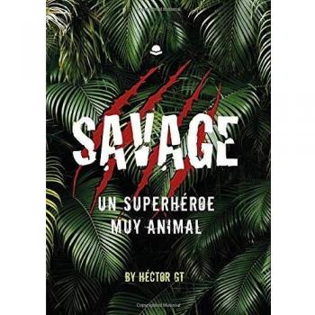 Savage: Un superhéroe muy animal: Un superhéroe muy animal