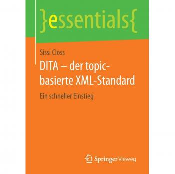 DITA – der topic-basierte XML-Standard: Ein schneller Einstieg