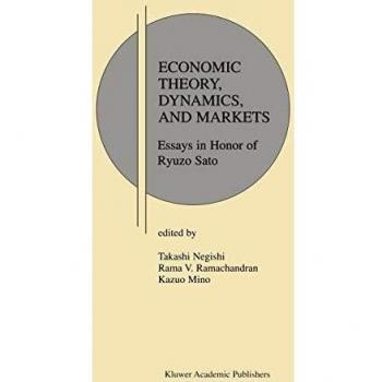 Economic Theory, Dynamics and Markets: Essays in Honor of Ryuzo Sato (Research Monographs in Japan-U.S. Business and Economics Series)