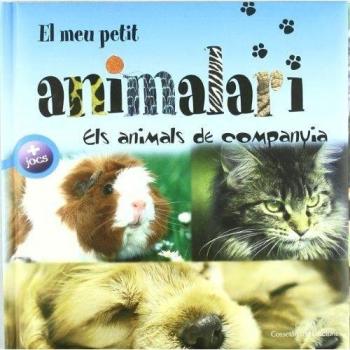 El meu petit animalari. Els animals de companyia: 2