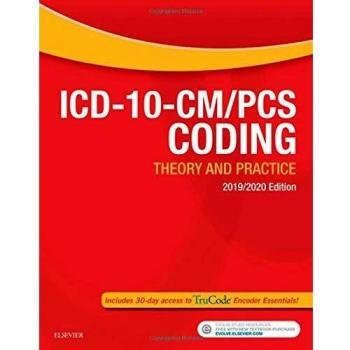 ICD-10-CM/PCS Coding: Theory and Practice, 2019/2020 Edition, 1e