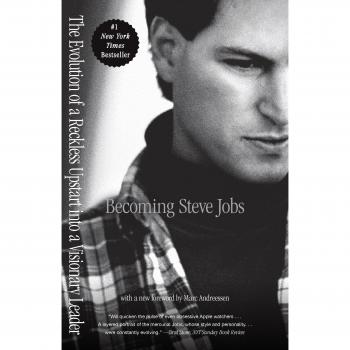 Becoming Steve Jobs: The Evolution of a Reckless Upstart into a Visionary Leader - Paperback Edition