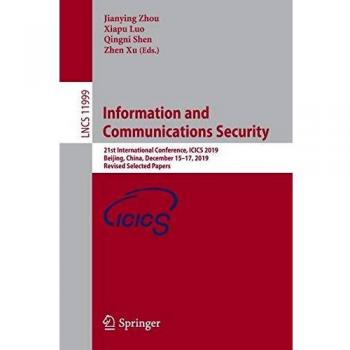 Information and Communications Security: 21st International Conference, ICICS 2019, Beijing, China, December 15-17, 2019, Revised Selected Papers