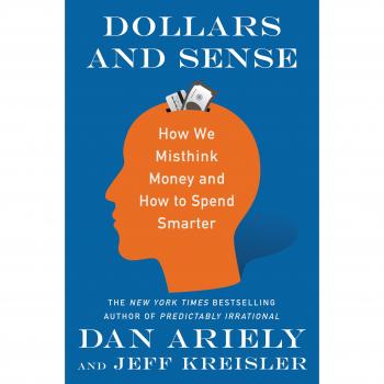 Dólares y Sentido: Cómo Pensamos Erróneamente sobre el Dinero y Cómo Gastar de Manera Más Inteligente - Dan Ariely