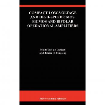 Compact Low-Voltage High-Speed Operational Amplifiers: CMOS, BiCMOS, and Bipolar