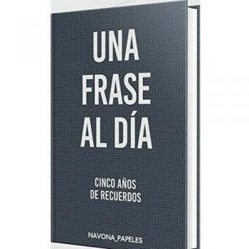 Una frase al día cinco años de recuerdos