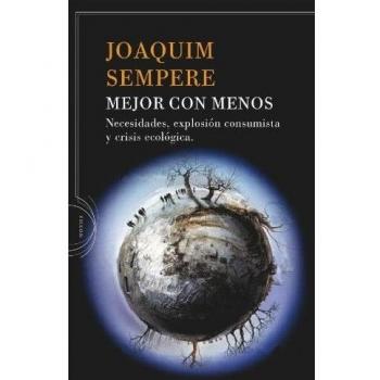 Mejor con menos: Necesidades, explosión consumista y crisis ecológica - Joaquim Sempere
