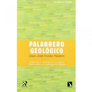 Palabrero geológico: Topónimos y nombres de uso común relacionados con la geologí - Juan José Durán Valsero