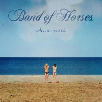 Why Are You Ok? [Vinilo] - Band Of Horses