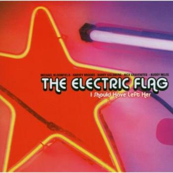 I Should Have Left Her - ELECTRIC FLAG