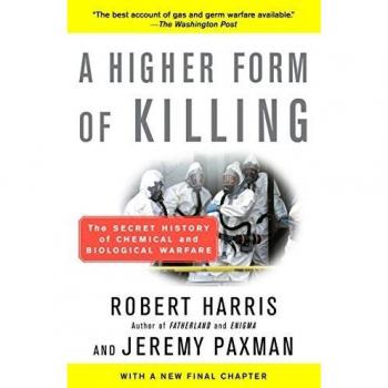 A Higher Form of Killing: The Secret History of Chemical and Biological Warfare
