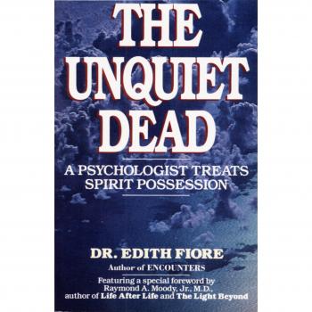The Unquiet Dead: A Psychologist Treats Spirit Possession